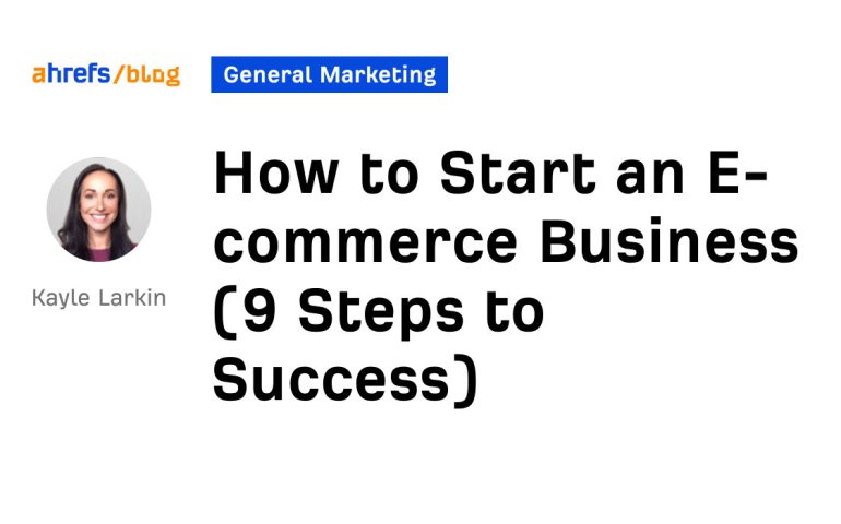 How to Start an E-commerce Business (9 Steps to Success)